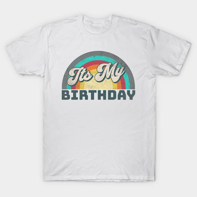 Its My Birthday T-Shirt by Alea's